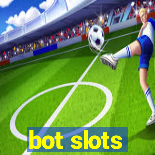 bot slots